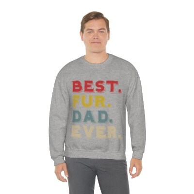 Best Fur Dad Ever, Cat or Dog Dad Gift, Best Cat Dad, Funny Cat Dad Shirt, Cat Present, Fur Dad Gift, Unisex Heavy Blend Crewneck Sweatshirt