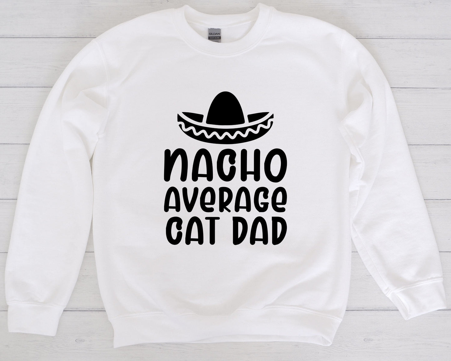Nacho Average Cat Dad Sweatshirt, Best Cat Dad, Cat Dad Sweatshirt, Cat Present, Unisex Heavy Blend Crewneck Sweatshirt