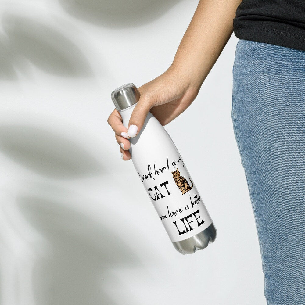 I Work Hard So My Cat Can Have a Better Life | Funny Cat Logo | Stainless Steel Water Bottle