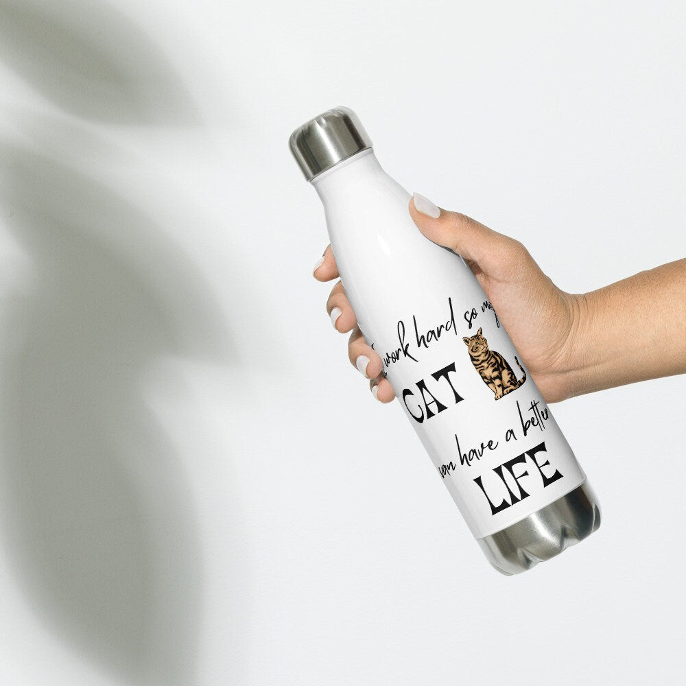 I Work Hard So My Cat Can Have a Better Life | Funny Cat Logo | Stainless Steel Water Bottle