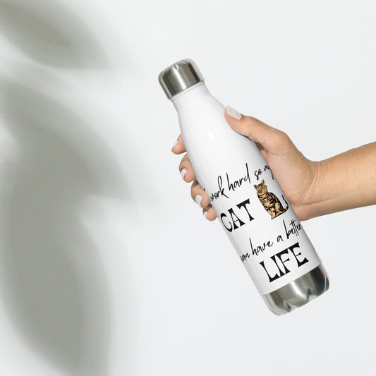 I Work Hard So My Cat Can Have a Better Life | Funny Cat Logo | Stainless Steel Water Bottle