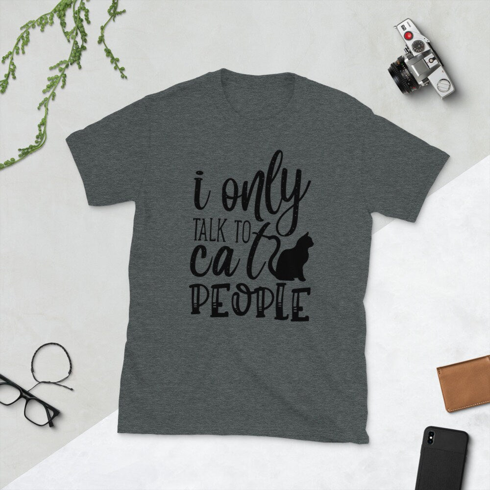 I Only Talk to Cat People | Cat Lover's Short-Sleeve Unisex T-Shirt