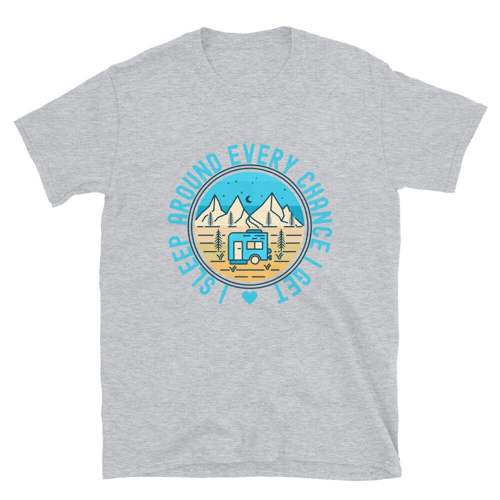 I Sleep Around Every Chance I Get in My Camper | Short-Sleeve Unisex T-Shirt