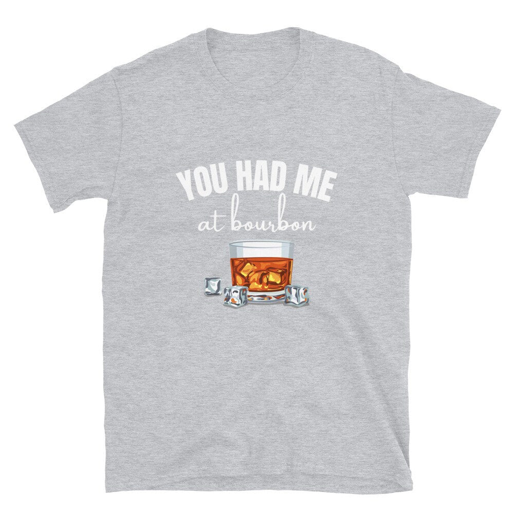 You Had Me At Bourbon | Short-Sleeve Unisex T-Shirt