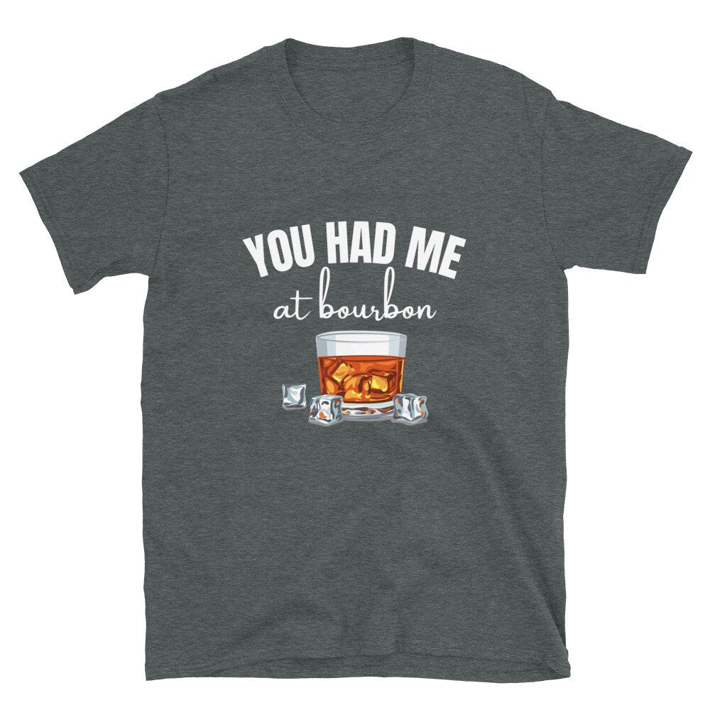 You Had Me At Bourbon | Short-Sleeve Unisex T-Shirt