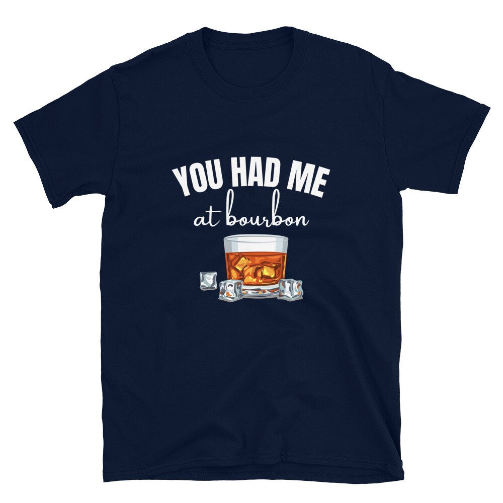 You Had Me At Bourbon | Short-Sleeve Unisex T-Shirt