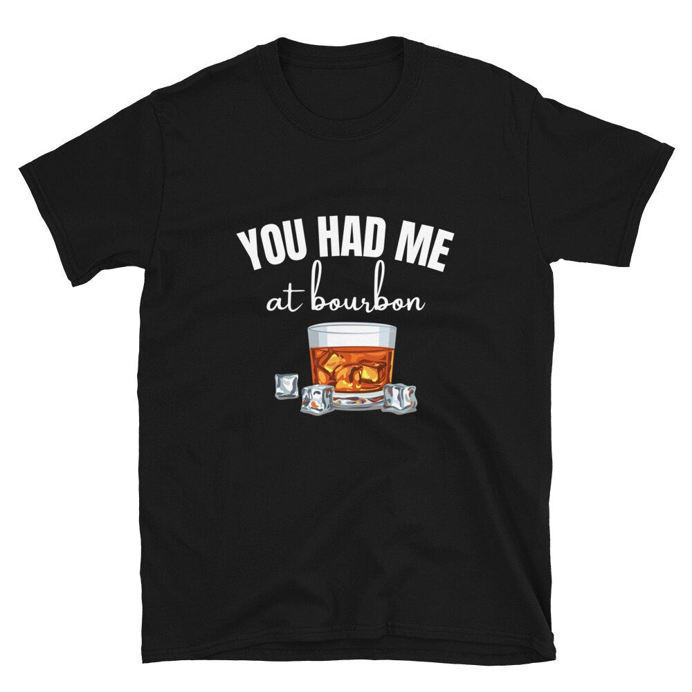 You Had Me At Bourbon | Short-Sleeve Unisex T-Shirt