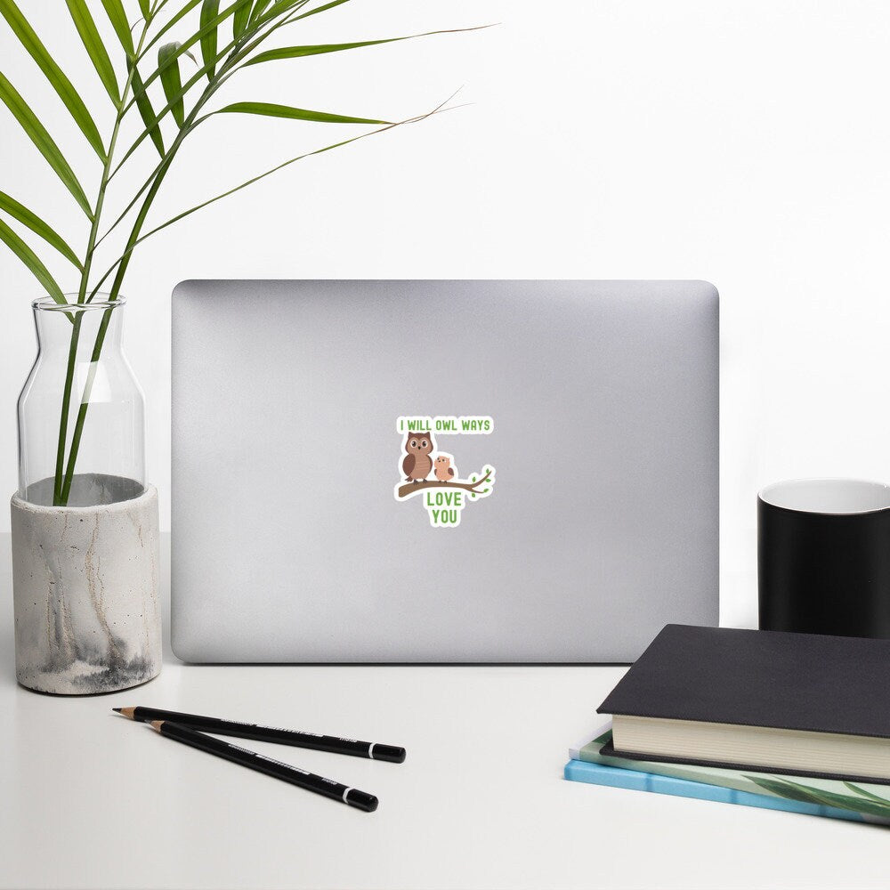 I'll Owl Ways Love You | Bubble-free stickers