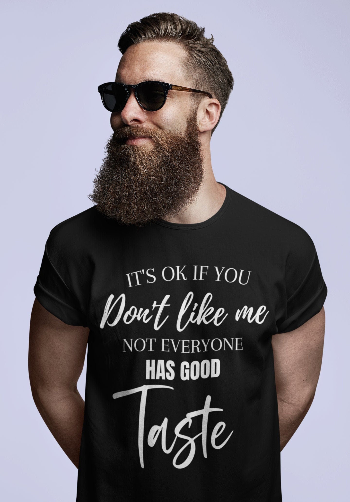It's Ok If You Don't Like Me - Not Everyone Has Good Taste | Short-Sleeve Unisex T-Shirt