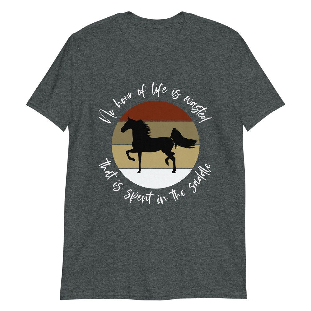 No Hour of Life is Wasted That is Spent in the Saddle | Short-Sleeve Unisex T-Shirt