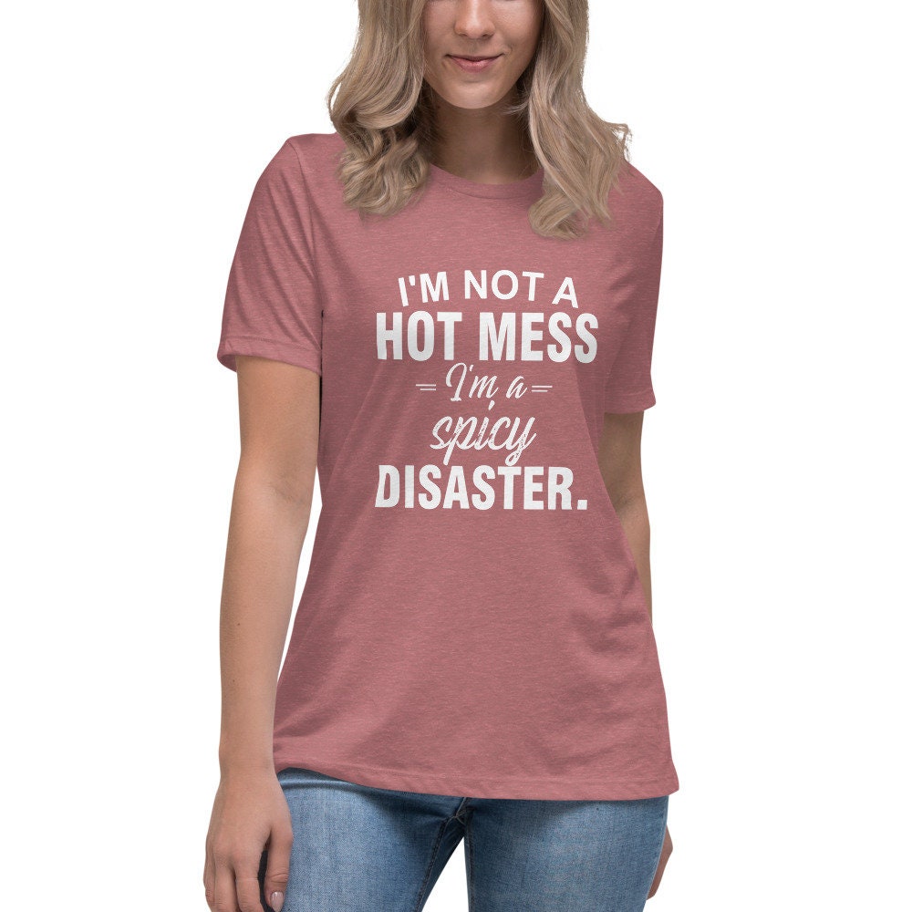 I'm Not a Hot Mess, I'm a Spicy Disaster | Women's Relaxed T-Shirt