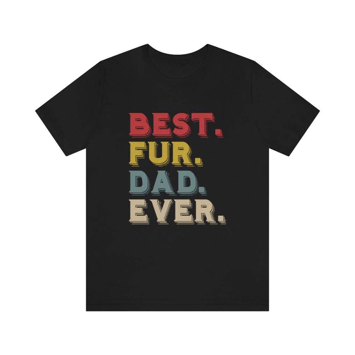 Best Fur Dad Ever, Cat or Dog Dad Gift, Best Cat Dad, Funny Cat Dad Shirt, Cat Present, Fur Dad Gift, Unisex Jersey Short Sleeve Tee