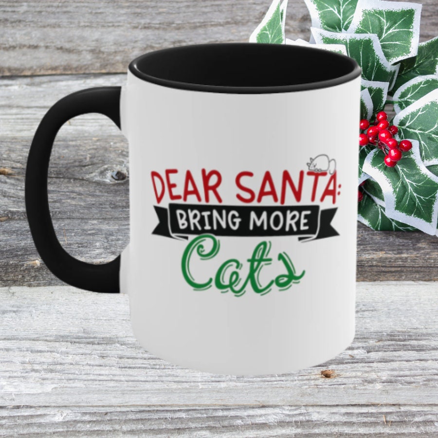 Dear Santa Bring More Cats, Funny Cat Dad Mug Fur Dad Gift Crazy Cat Lady Gift Cat Present Santa Gift for Cat Dad, Accent Coffee Mug, 11oz