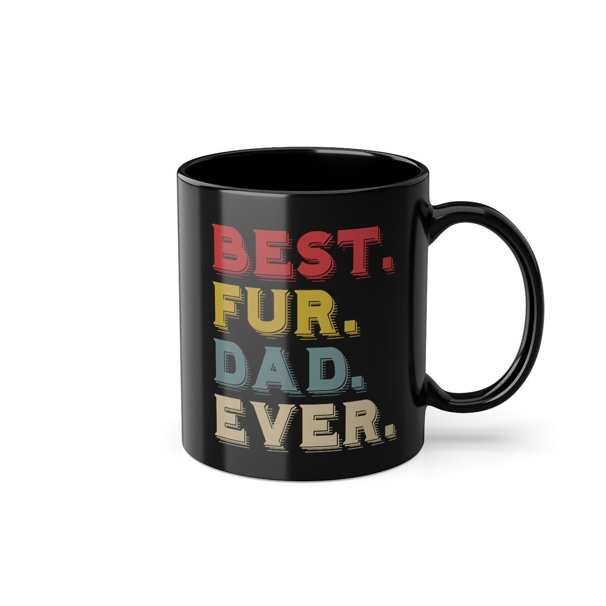 Best Fur Dad Ever, Cat or Dog Dad Gift, Best Cat Dad, Funny Cat Dad Shirt, Cat Present, Fur Dad Gift, Black Coffee Cup, 11oz