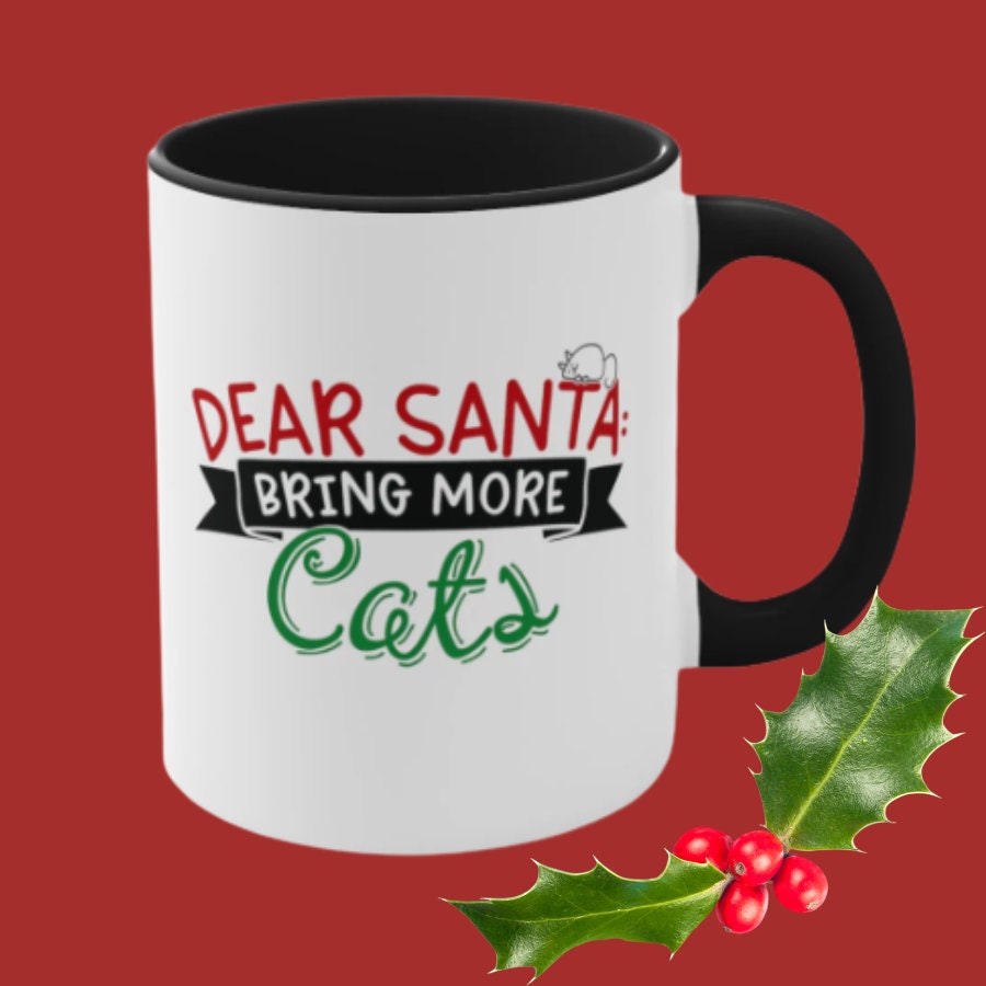 Dear Santa Bring More Cats, Funny Cat Dad Mug Fur Dad Gift Crazy Cat Lady Gift Cat Present Santa Gift for Cat Dad, Accent Coffee Mug, 11oz
