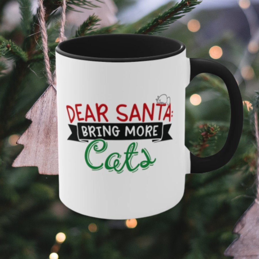 Dear Santa Bring More Cats, Funny Cat Dad Mug Fur Dad Gift Crazy Cat Lady Gift Cat Present Santa Gift for Cat Dad, Accent Coffee Mug, 11oz