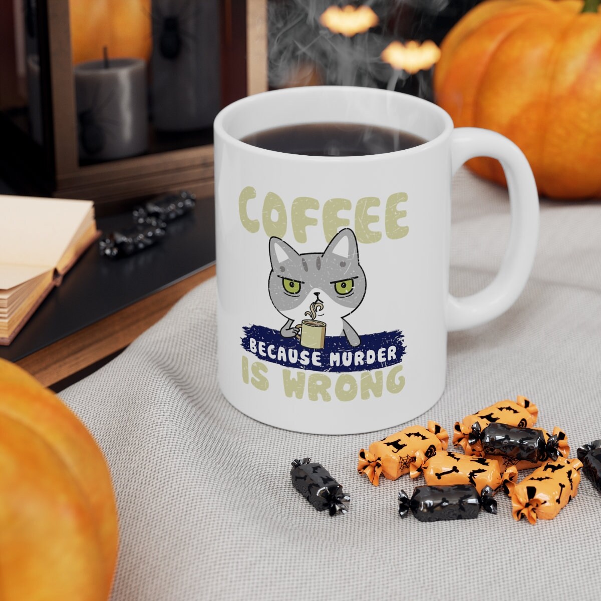 Coffee Mug, Coffee Because Murder Is Wrong, Cat Dad Gift, Coffee Gift, Funny Coffee Gift, Coffee Lover, Coffee Lover