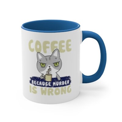 Coffee Mug, Coffee Because Murder Is Wrong, Cat Dad Gift,  Coffee Gift, Funny Coffee Gift, Coffee Lover, Coffee Lover Gift, Love And Coffee