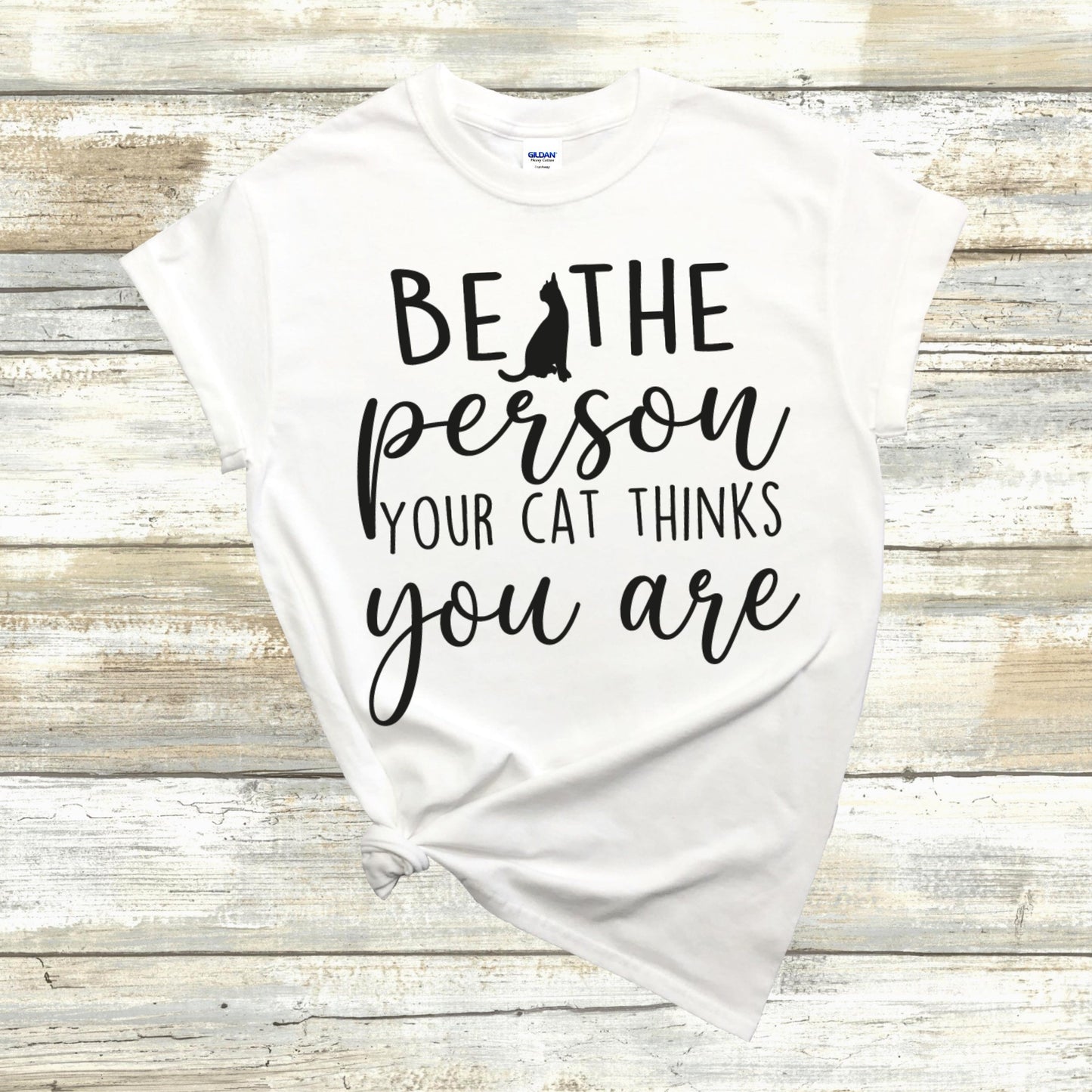 Gift Shirt for Cat Owner, Be The Person Your Cat Thinks You Are Shirt, Cat Lover, Cat Shirts, Funny Cat Shirt, Cat Gift, Cat Owner Shirts
