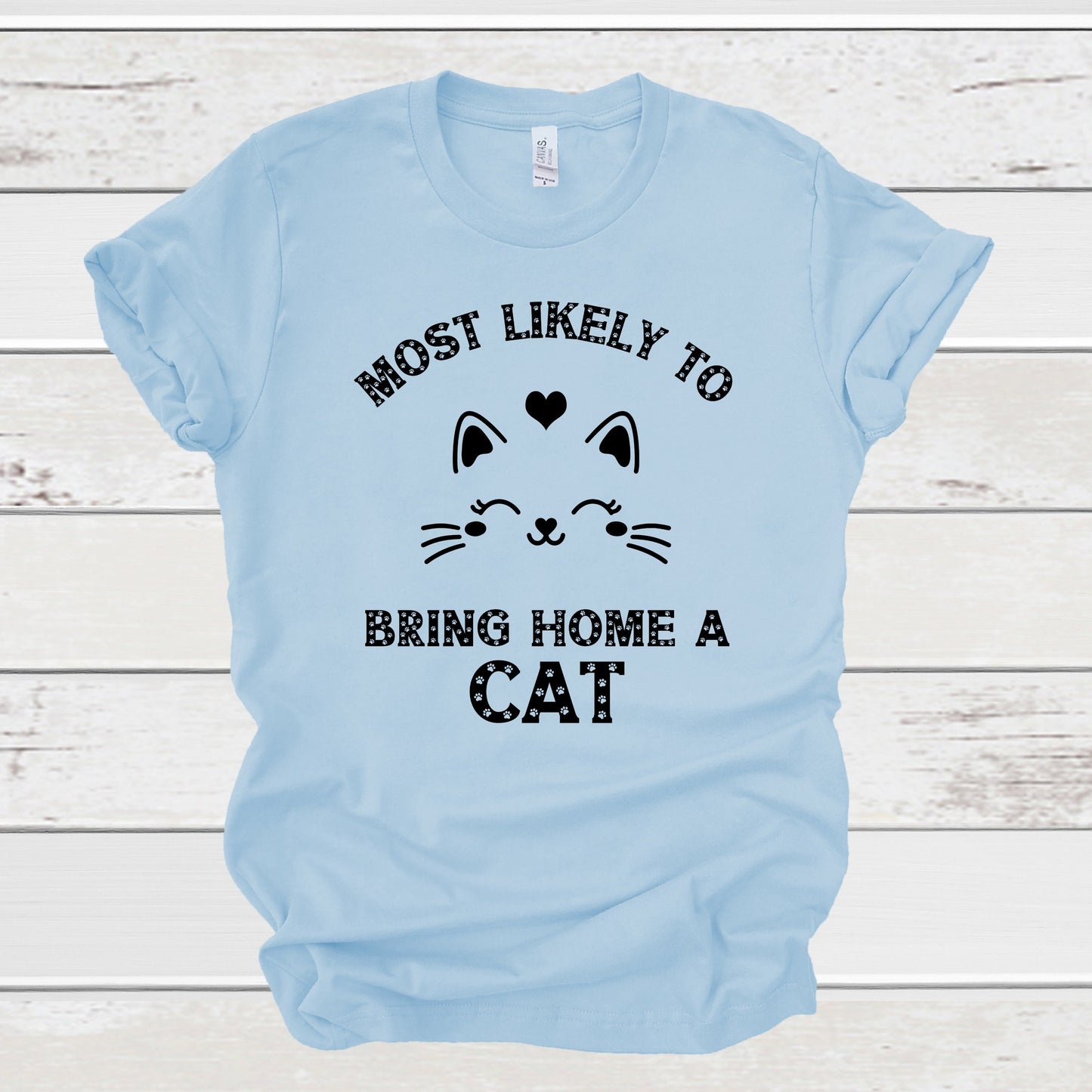 Most Likely to Bring Home a Cat, Cat lover gift, cat mom, cat gift, fur baby, fur mama, funny cat shirt
