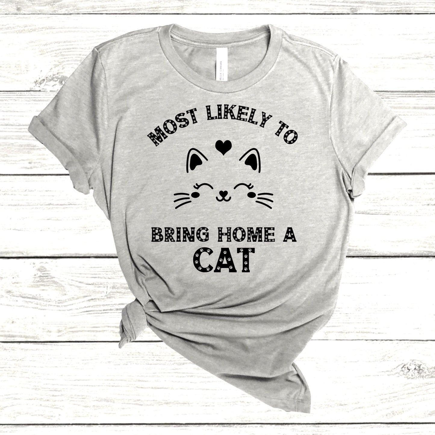 Most Likely to Bring Home a Cat, Cat lover gift, cat mom, cat gift, fur baby, fur mama, funny cat shirt