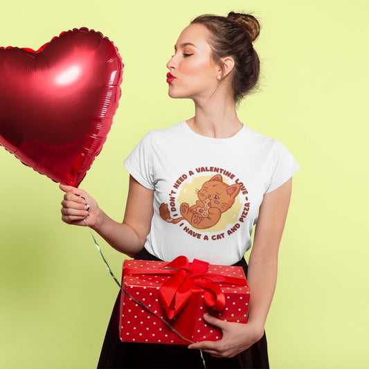 Funny Valentine's Cat Pizza Shirt, I Don't Need a Valentine Love I have a Cat and Pizza, Cat Present Cat Dad Mom