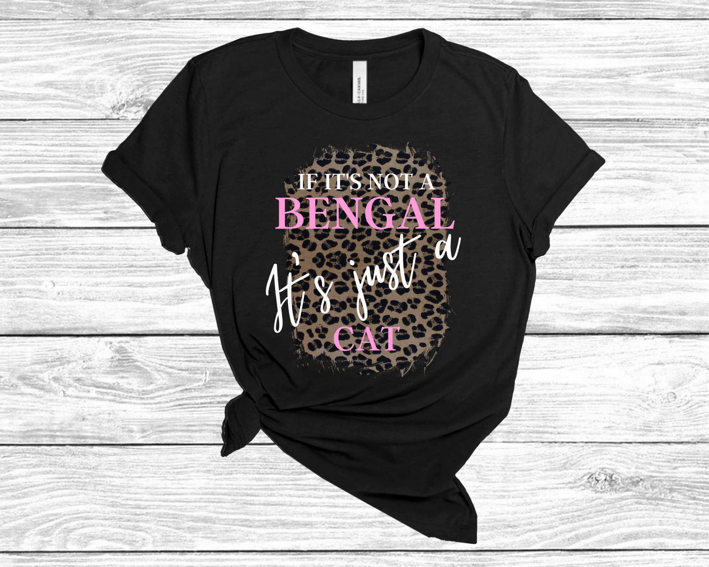 If It's Not a Bengal It's Just a Cat, Cat Mom Gift, Gift for Bengal Cat Lover, Bengal Cat Gift, Unisex Jersey Short Sleeve Tee