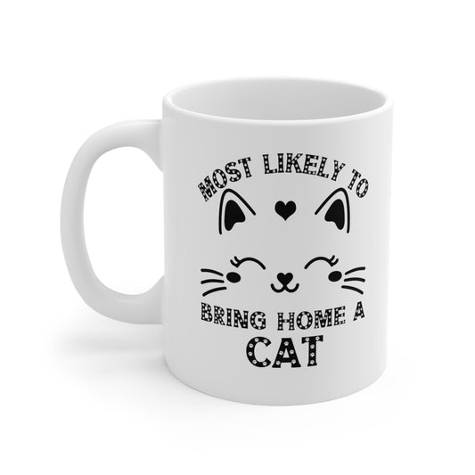 Cat Coffee Tea Cocoa Mug, Most Likely to Bring Home a Cat, Cat lover gift, Cat Mom, Cat Gift, Hot Cocoa Mug, Fur Mama, Funny Cat Mug