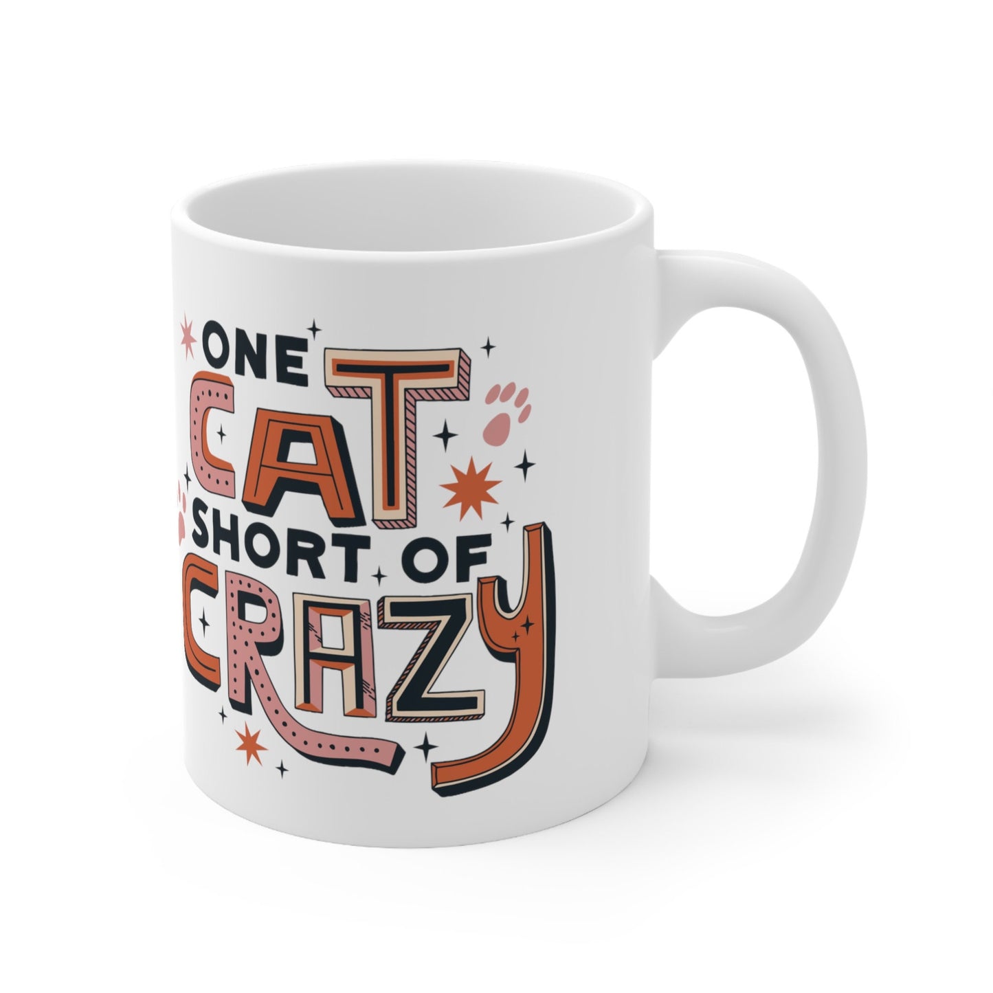 One Cat Short of Crazy, Cat Lovers Mug, Gift for Cat Lover, Cat Dad Gift, Ceramic Mug 11oz