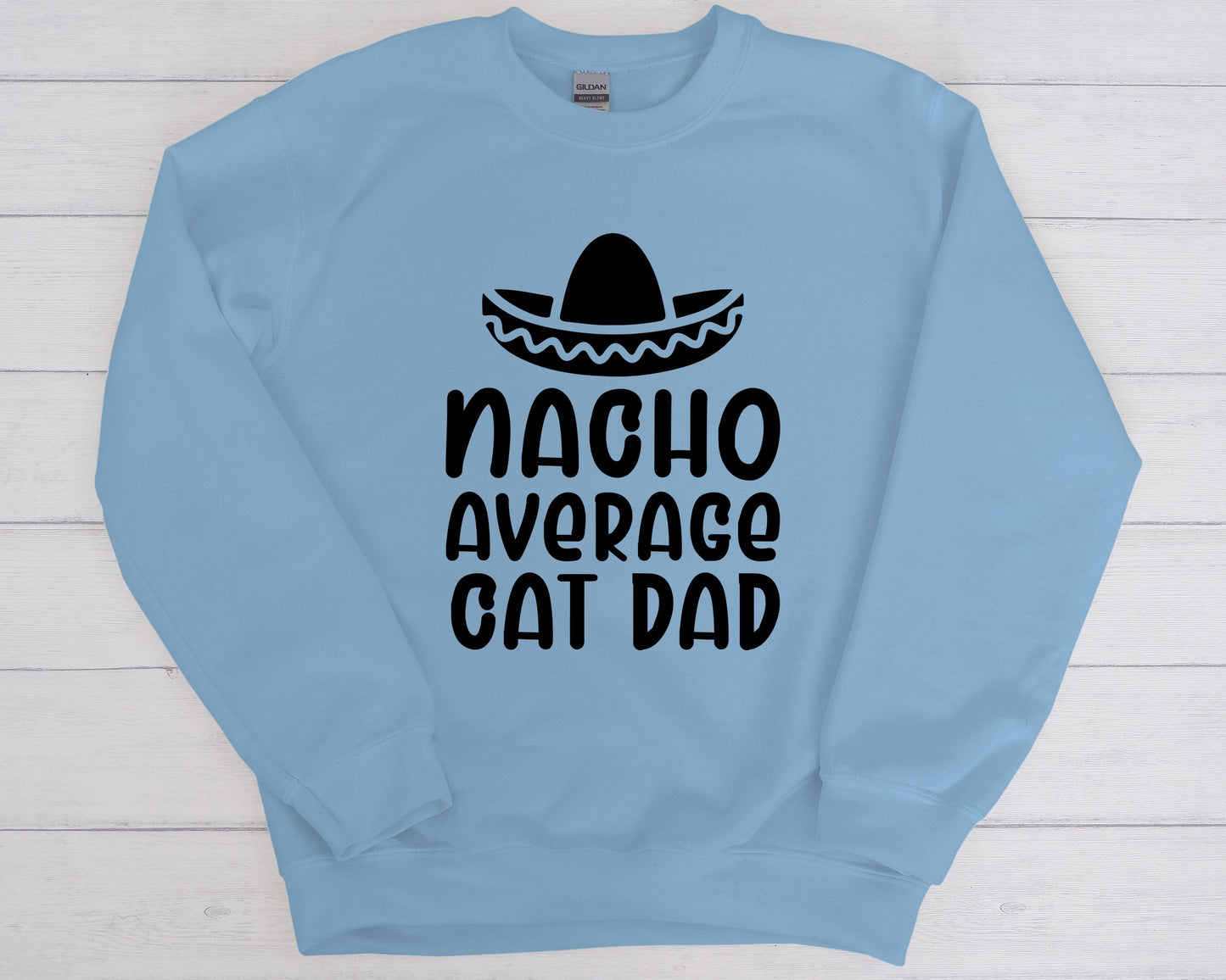 Nacho Average Cat Dad Sweatshirt, Best Cat Dad, Cat Dad Sweatshirt, Cat Present, Unisex Heavy Blend Crewneck Sweatshirt