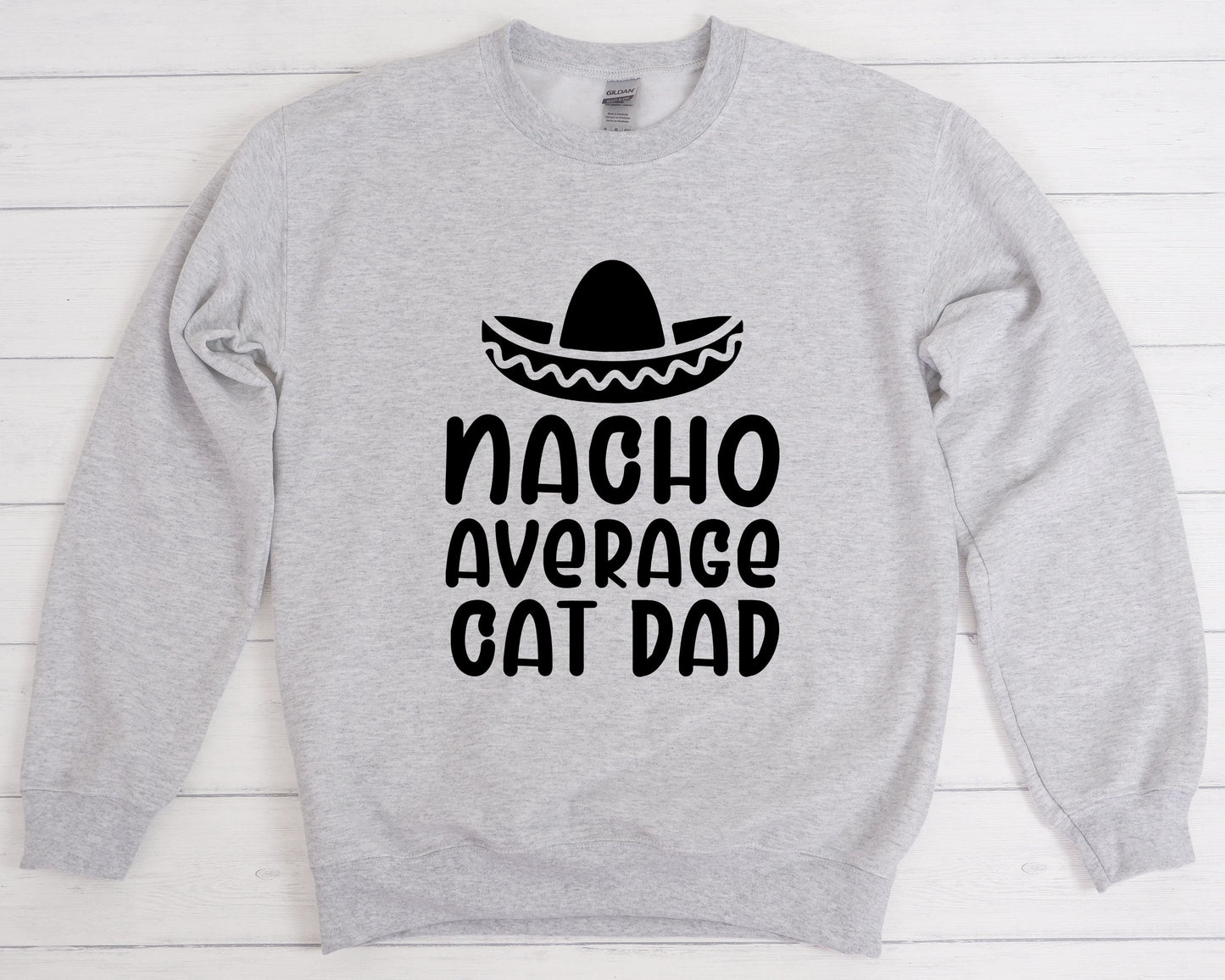 Nacho Average Cat Dad Sweatshirt, Best Cat Dad, Cat Dad Sweatshirt, Cat Present, Unisex Heavy Blend Crewneck Sweatshirt