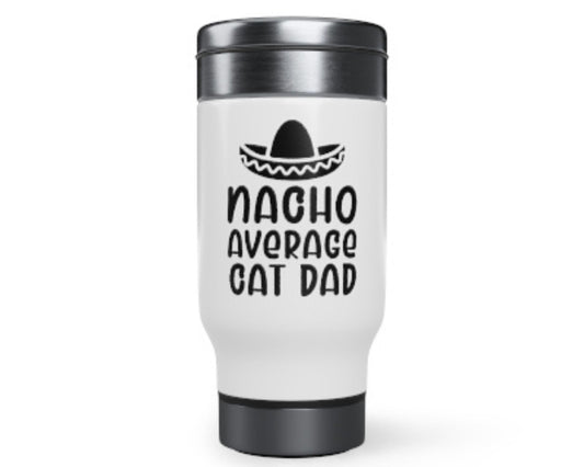 Nacho Average Cat Dad Stainless Steel Travel Mug with Handle, Best Cat Dad Gift, Cat Present, Funny Cat Mug for Him