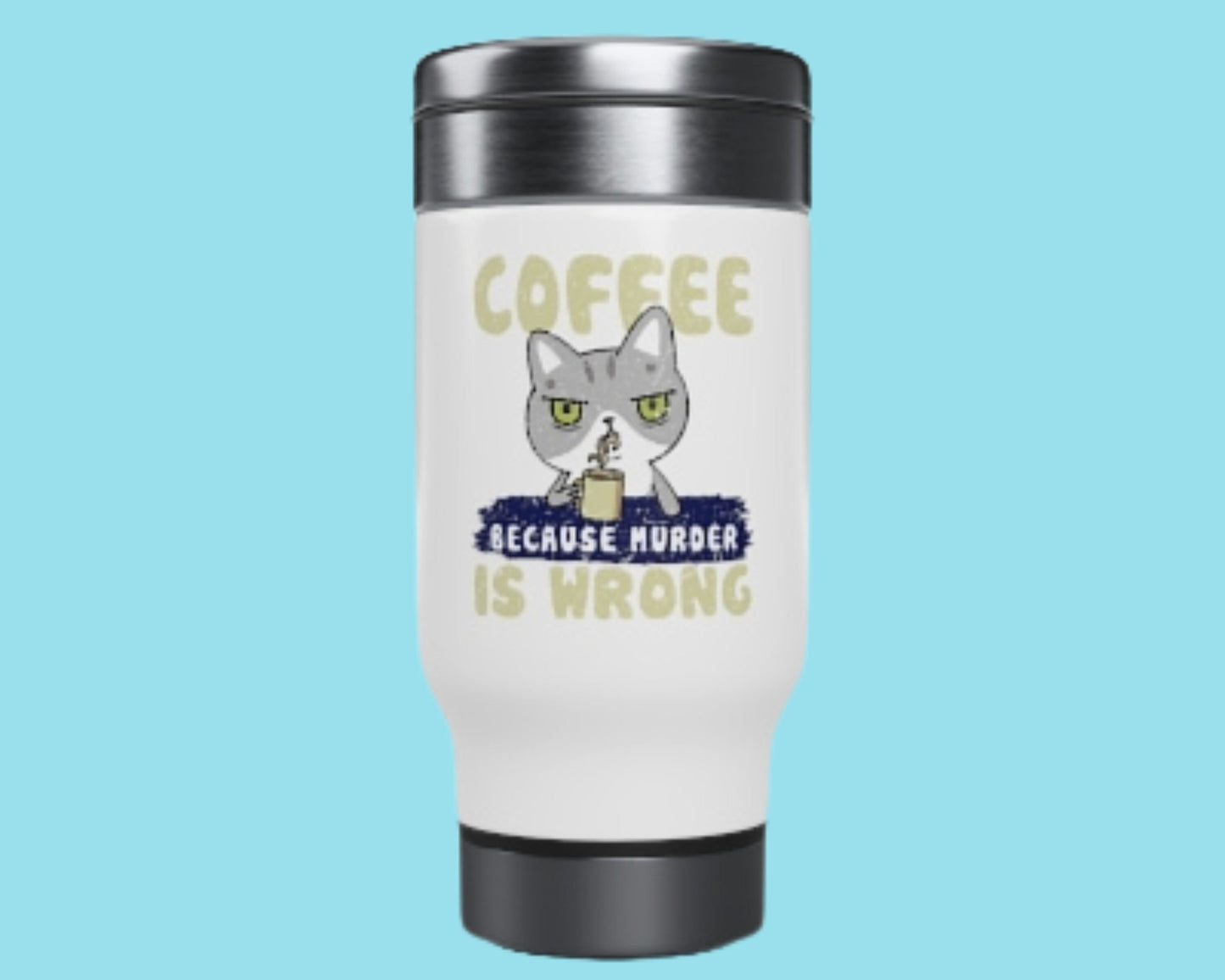 Coffee Because Murder is Wrong, Funny Cat Lover Coffee Mug, Cat Present, Stainless Steel Travel Mug with Handle, 14oz