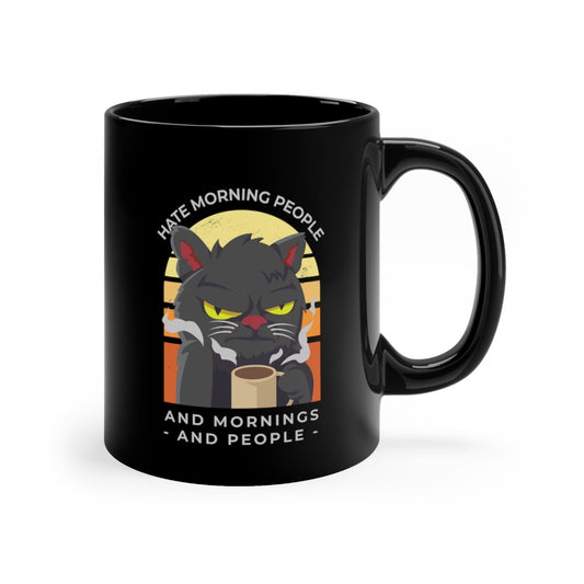Hate Morning People and Mornings and People, Funny Cat Mug, Cat Dad Mom Gift Coffee Tea Cocoa Mug 11oz Black Mug