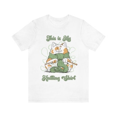Cute Cat Knitting Shirt, This is My Knitting Shirt, Gift for Cat and Knitting Lovers, Cat Gift, Knitter's Gift, Unisex Jersey Tee