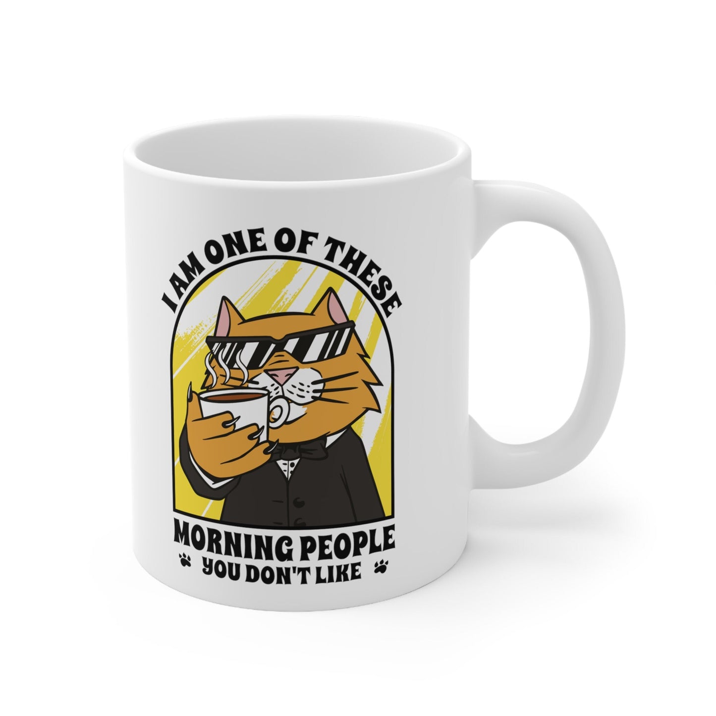 I Am One of Those Morning People You Don't Like, Funny Cat Gift, Gift for Cat Dad Mom Lady, Cat Present, Ceramic Mug 11oz