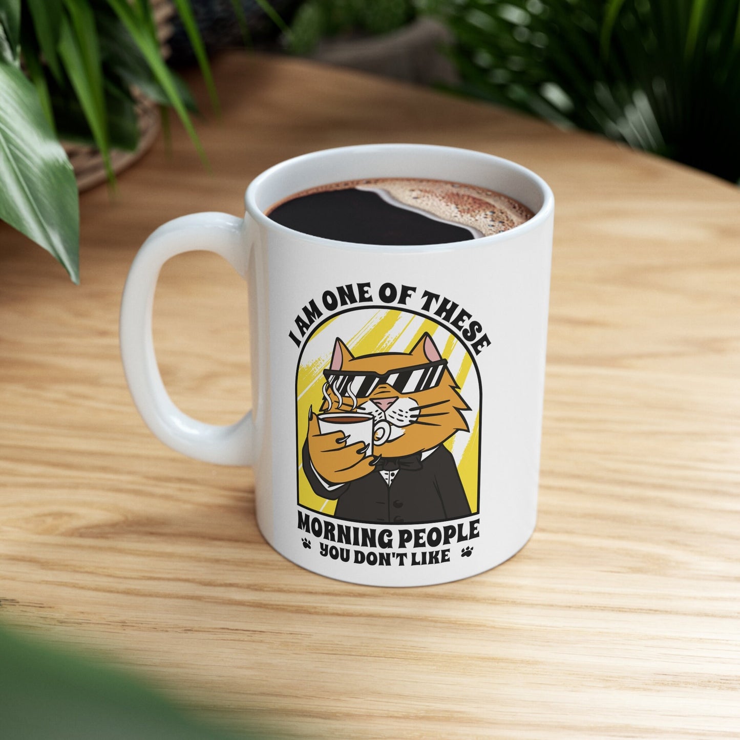 I Am One of Those Morning People You Don't Like, Funny Cat Gift, Gift for Cat Dad Mom Lady, Cat Present, Ceramic Mug 11oz