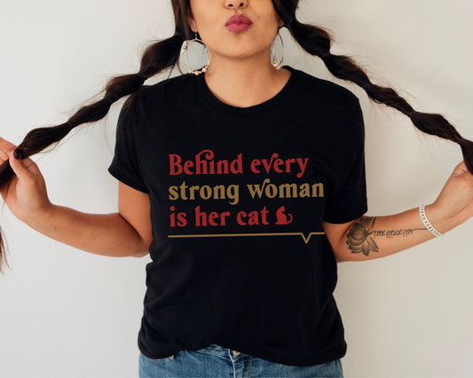 Funny Cat Shirt, Behind Every Strong Woman is Her Cat, Gift for Cat Lover, Cat Mom Present, Mother's Day Tee, Unisex Jersey Short Sleeve Tee