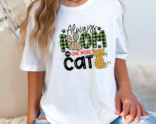 Always Room for One More Cat, Cat Lover Colorful Tshirt for Women, Cat Lover Gift For Her, Gift for Cat Mama, Cat Present for Cat Owners