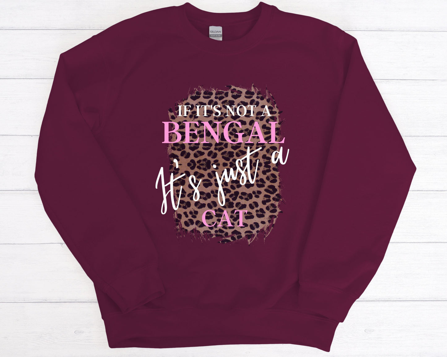 If It's Not a Bengal It's Just a Cat, Cat Mom Gift, Gift for Bengal Cat Lover, Bengal Cat Gift, Unisex Heavy Blend Crewneck Sweatshirt