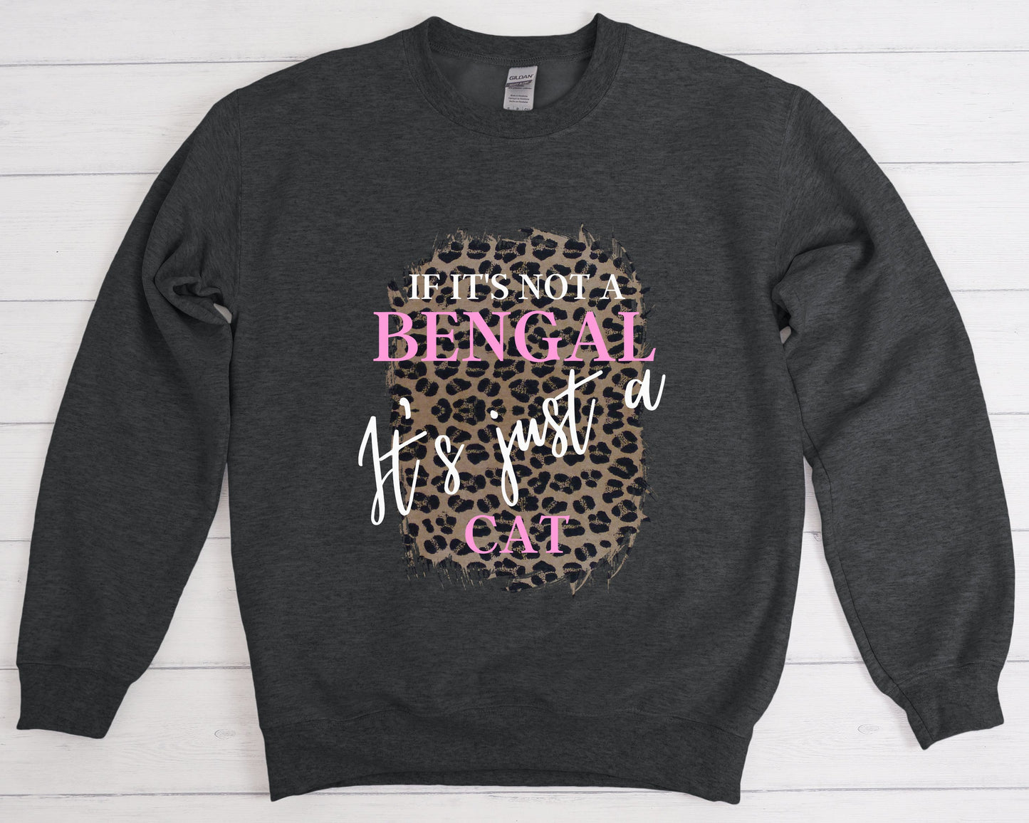 If It's Not a Bengal It's Just a Cat, Cat Mom Gift, Gift for Bengal Cat Lover, Bengal Cat Gift, Unisex Heavy Blend Crewneck Sweatshirt