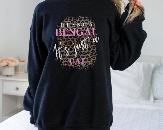 If It's Not a Bengal It's Just a Cat, Cat Mom Gift, Gift for Bengal Cat Lover, Bengal Cat Gift, Unisex Heavy Blend Crewneck Sweatshirt