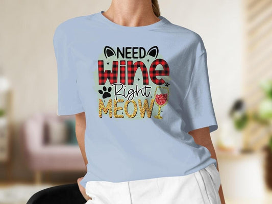 Need Wine Right Meow Tee, Cat Lover Colorful Tshirt for Women, Cat Lover Gift For Her, Gift for Cat Mama, Cat Present for Wine Lovers