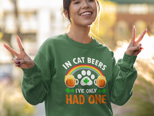 Funny Cat Shirt for Beer Lovers, St. Patricks Day Gift, In Cat Beers Ive Only Had One,  Unisex Crewneck