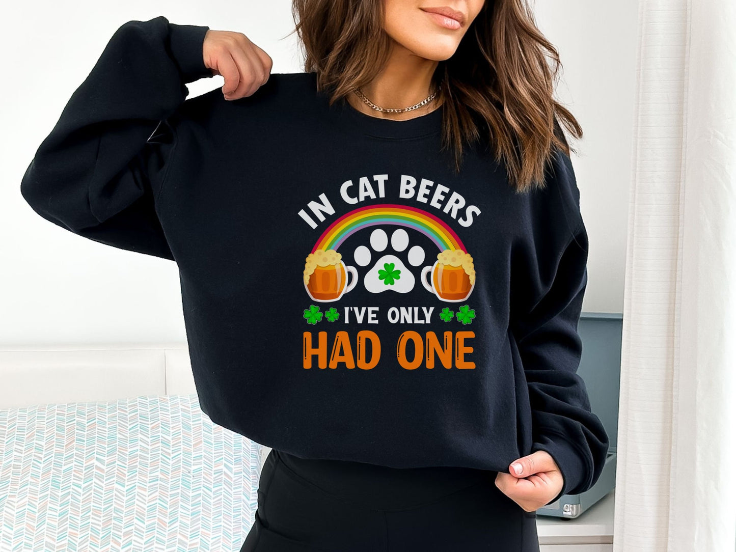 Funny Cat Shirt for Beer Lovers, St. Patricks Day Gift, In Cat Beers Ive Only Had One,  Unisex Crewneck