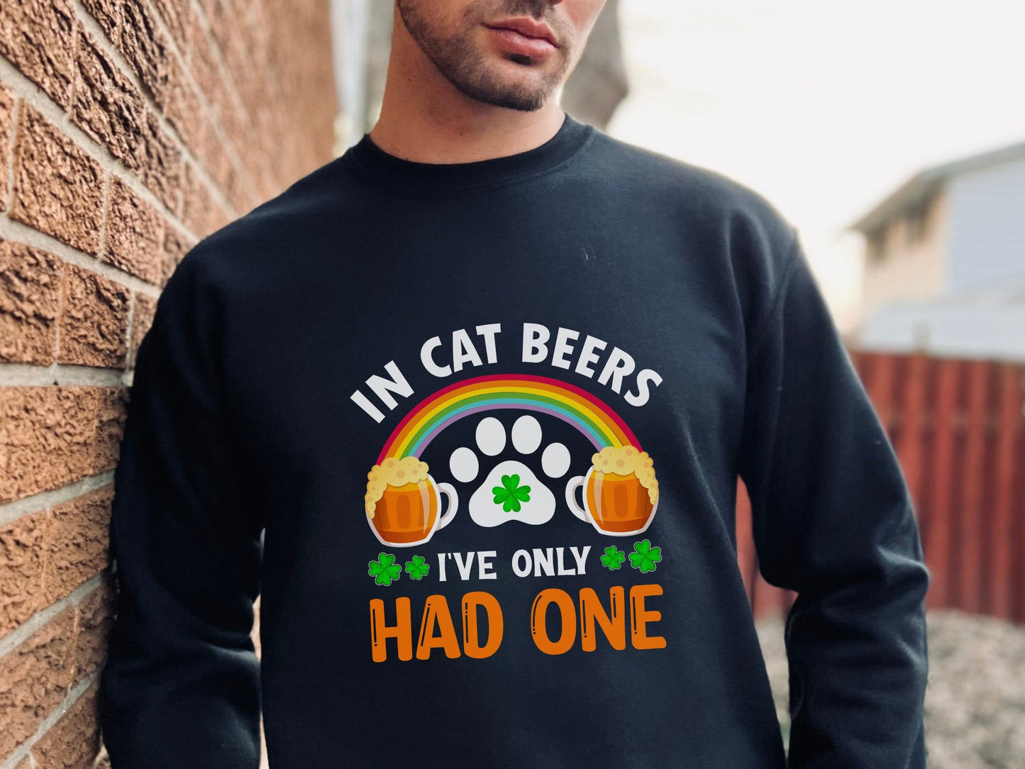 Funny Cat Shirt for Beer Lovers, St. Patricks Day Gift, In Cat Beers Ive Only Had One,  Unisex Crewneck